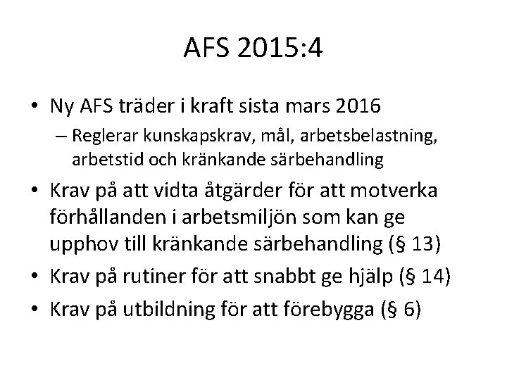 AFS 2015: 4 • Ny AFS träder i kraft sista mars 2016 – Reglerar