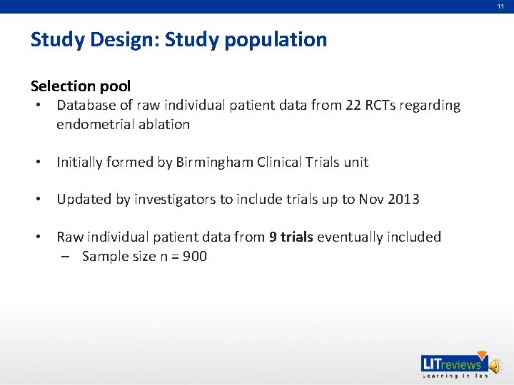 11 Study Design: Study population Selection pool • Database of raw individual patient data