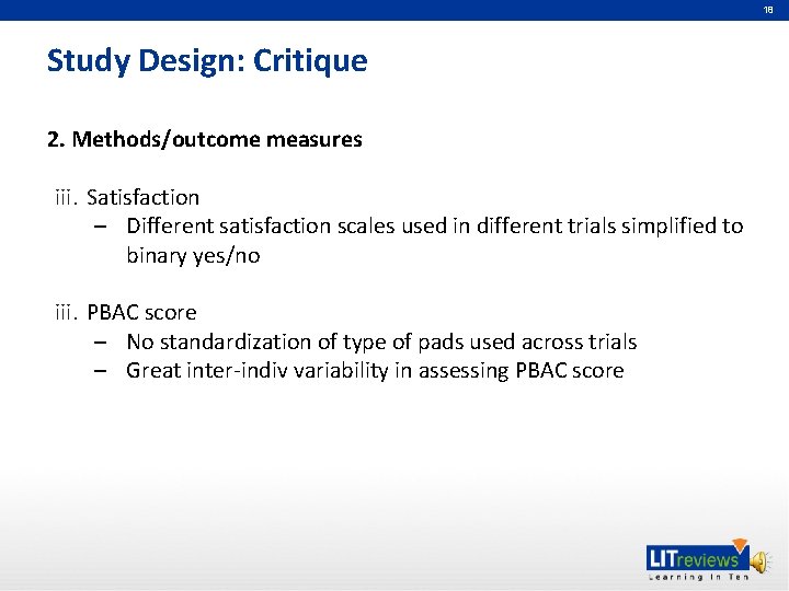 18 Study Design: Critique 2. Methods/outcome measures iii. Satisfaction – Different satisfaction scales used