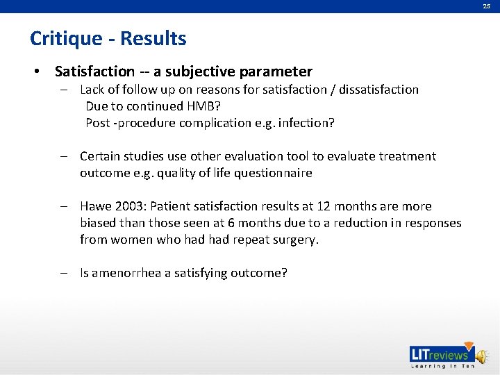 25 Critique - Results • Satisfaction -- a subjective parameter – Lack of follow