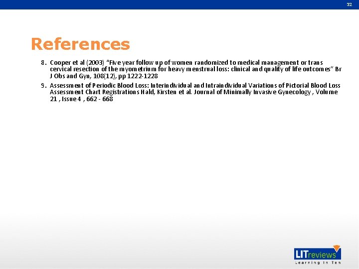 32 References 8. Cooper et al (2003) “Five year follow up of women randomized