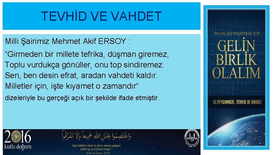 TEVHİD VE VAHDET Milli Şairimiz Mehmet Akif ERSOY : “Girmeden bir millete tefrika, düşman