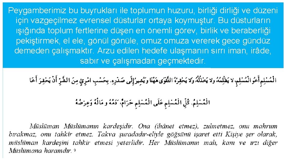 Peygamberimiz bu buyrukları ile toplumun huzuru, birliği dirliği ve düzeni için vazgeçilmez evrensel düsturlar