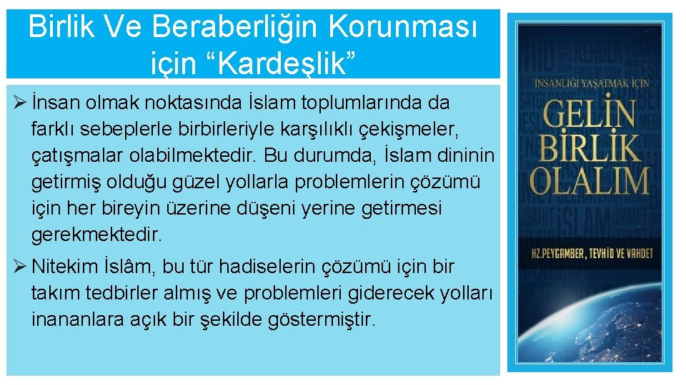 Birlik Ve Beraberliğin Korunması için “Kardeşlik” Ø İnsan olmak noktasında İslam toplumlarında da farklı