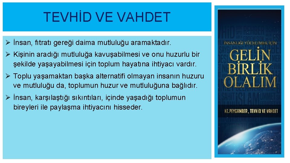 TEVHİD VE VAHDET Ø İnsan, fıtratı gereği daima mutluluğu aramaktadır. Ø Kişinin aradığı mutluluğa