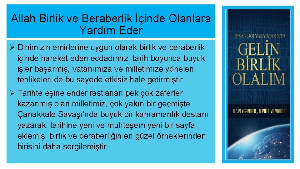 Allah Birlik ve Beraberlik İçinde Olanlara Yardım Eder Ø Dinimizin emirlerine uygun olarak birlik