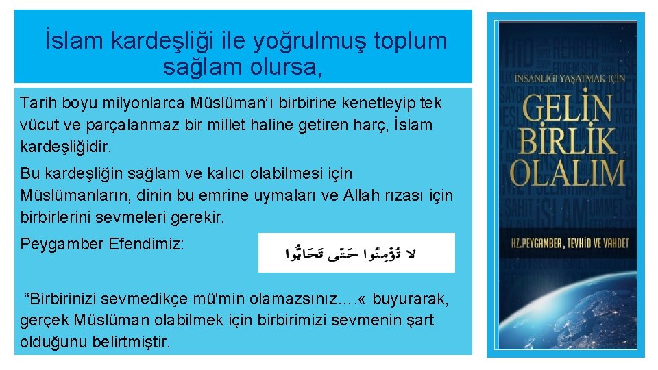  İslam kardeşliği ile yoğrulmuş toplum sağlam olursa, Tarih boyu milyonlarca Müslüman’ı birbirine kenetleyip