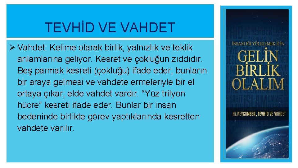 TEVHİD VE VAHDET Ø Vahdet: Kelime olarak birlik, yalnızlık ve teklik anlamlarına geliyor. Kesret