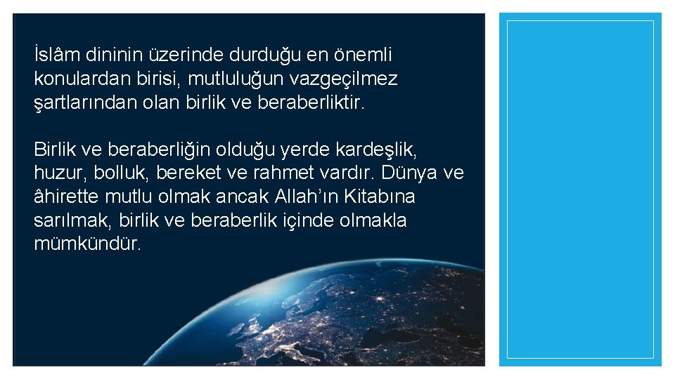 İslâm dininin üzerinde durduğu en önemli konulardan birisi, mutluluğun vazgeçilmez şartlarından olan birlik ve