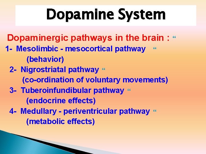 Dopamine System Dopaminergic pathways in the brain : 1 - Mesolimbic - mesocortical pathway