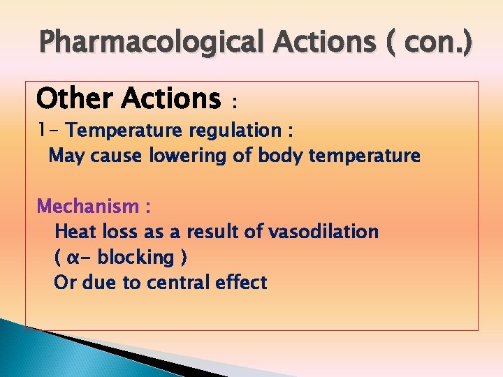 Pharmacological Actions ( con. ) Other Actions : 1 - Temperature regulation : May