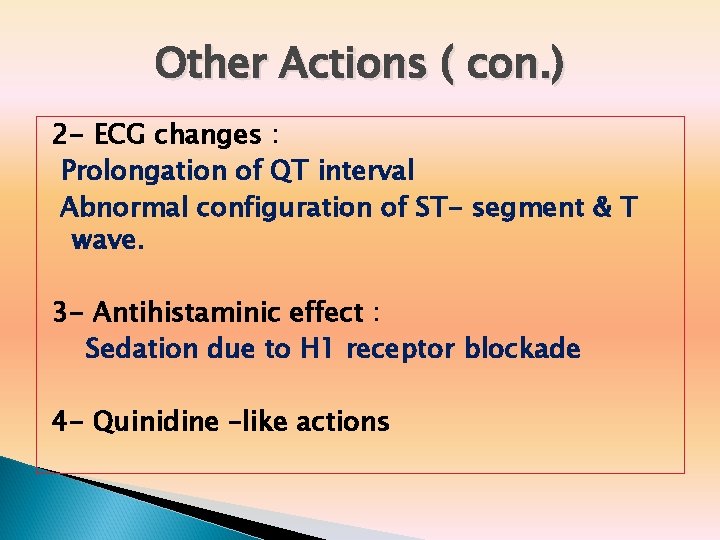 Other Actions ( con. ) 2 - ECG changes : Prolongation of QT interval
