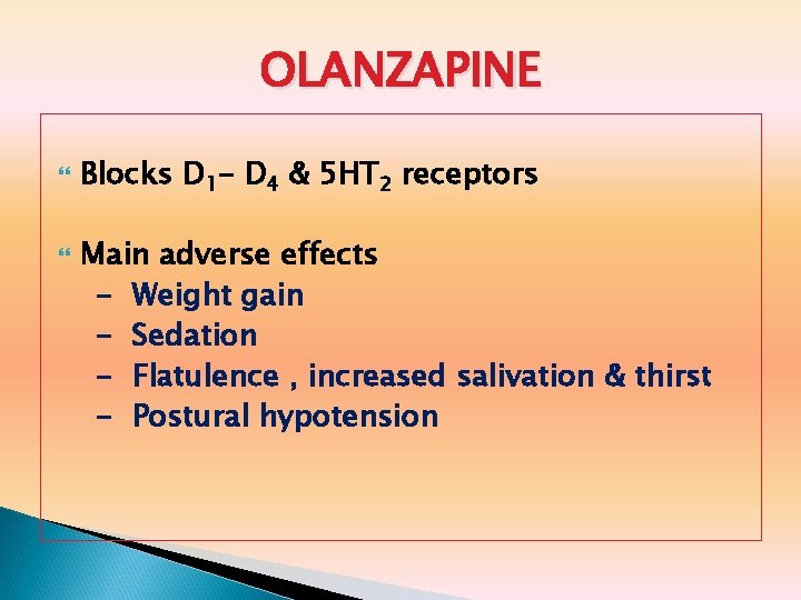 OLANZAPINE Blocks D 1 - D 4 & 5 HT 2 receptors Main adverse