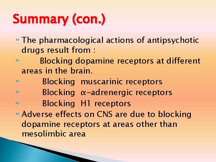 Summary (con. ) The pharmacological actions of antipsychotic drugs result from : Blocking dopamine