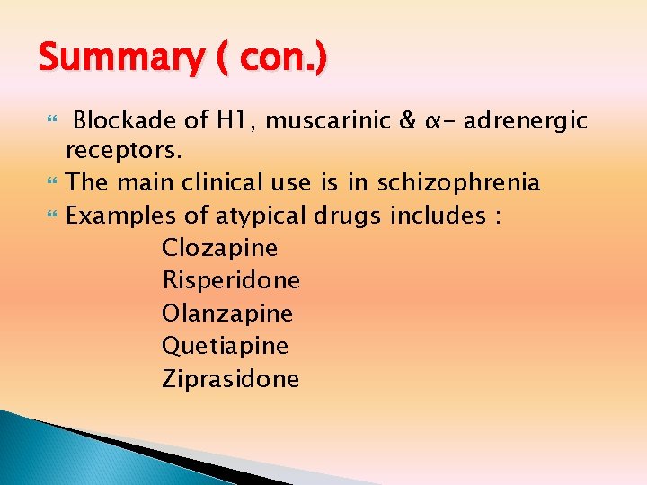 Summary ( con. ) Blockade of H 1, muscarinic & α- adrenergic receptors. The