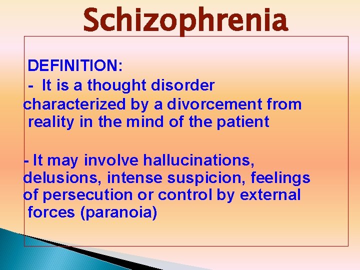 Schizophrenia DEFINITION: - It is a thought disorder characterized by a divorcement from reality