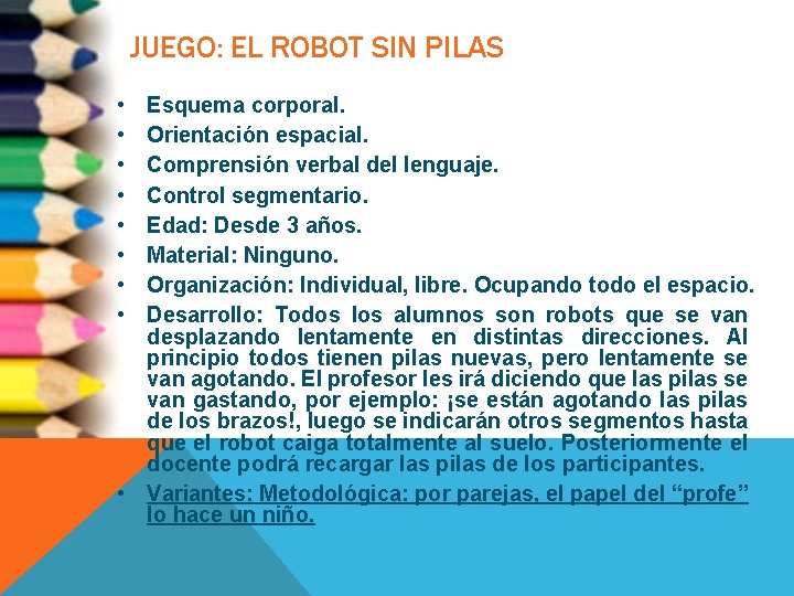 JUEGO: EL ROBOT SIN PILAS • • Esquema corporal. Orientación espacial. Comprensión verbal del