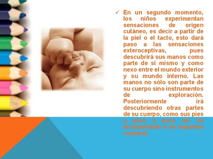 ü En un segundo momento, los niños experimentan sensaciones de origen cutáneo, es decir