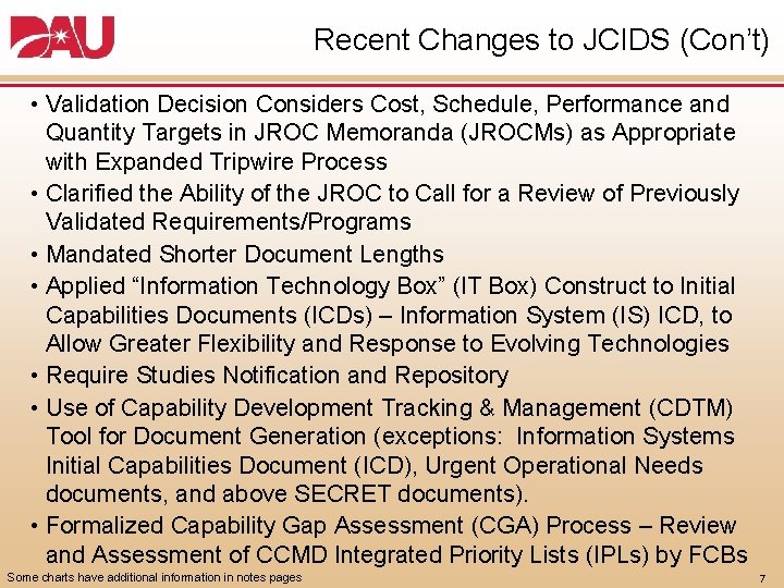 Recent Changes to JCIDS (Con’t) • Validation Decision Considers Cost, Schedule, Performance and Quantity