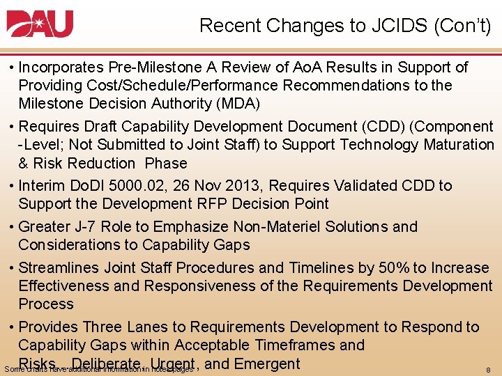 Recent Changes to JCIDS (Con’t) • Incorporates Pre Milestone A Review of Ao. A Recent Changes to JCIDS (Con’t) • Incorporates Pre Milestone A Review of Ao. A