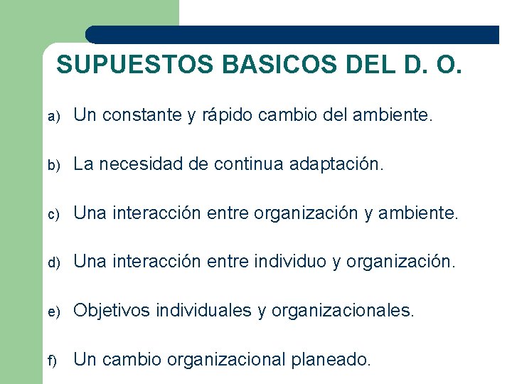 SUPUESTOS BASICOS DEL D. O. a) Un constante y rápido cambio del ambiente. b)