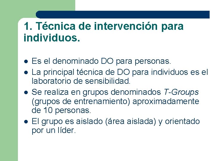 1. Técnica de intervención para individuos. l l Es el denominado DO para personas.