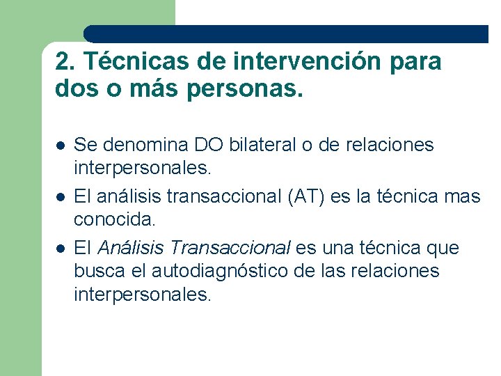 2. Técnicas de intervención para dos o más personas. l l l Se denomina