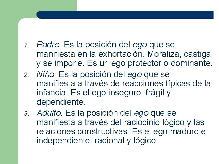 1. 2. 3. Padre. Es la posición del ego que se manifiesta en la