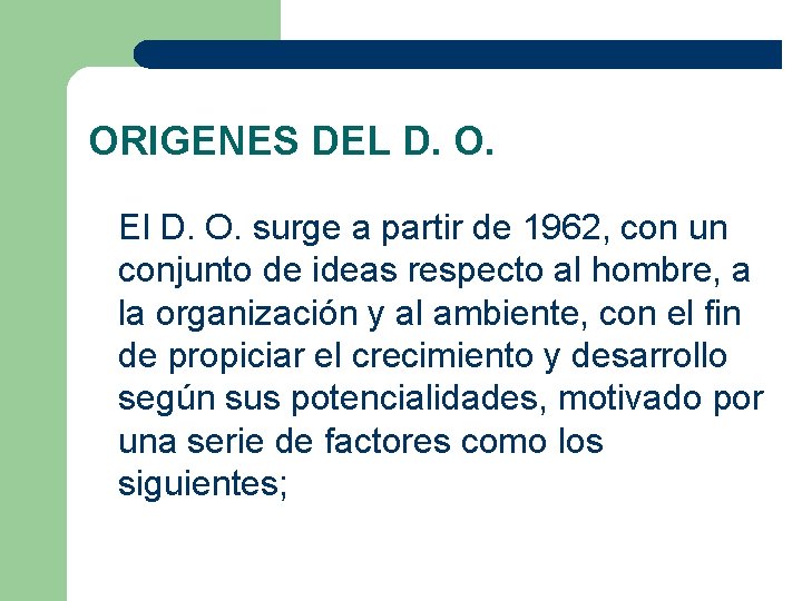 ORIGENES DEL D. O. El D. O. surge a partir de 1962, con un