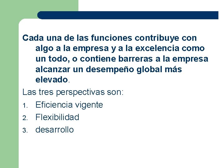 Cada una de las funciones contribuye con algo a la empresa y a la