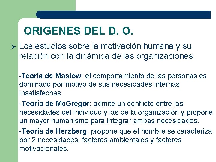 ORIGENES DEL D. O. Ø Los estudios sobre la motivación humana y su relación