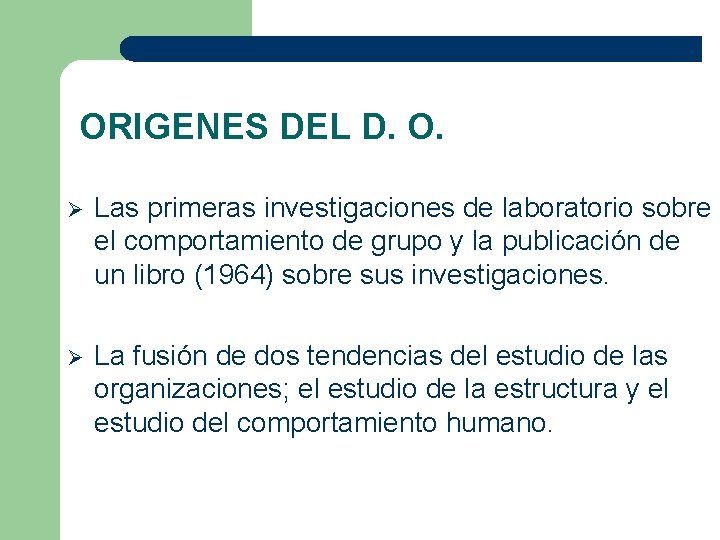 ORIGENES DEL D. O. Ø Las primeras investigaciones de laboratorio sobre el comportamiento de