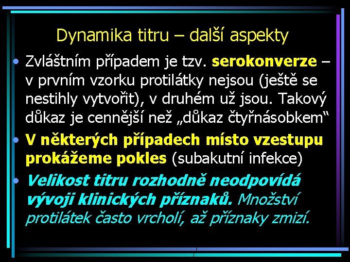 Dynamika titru – další aspekty • Zvláštním případem je tzv. serokonverze – v prvním