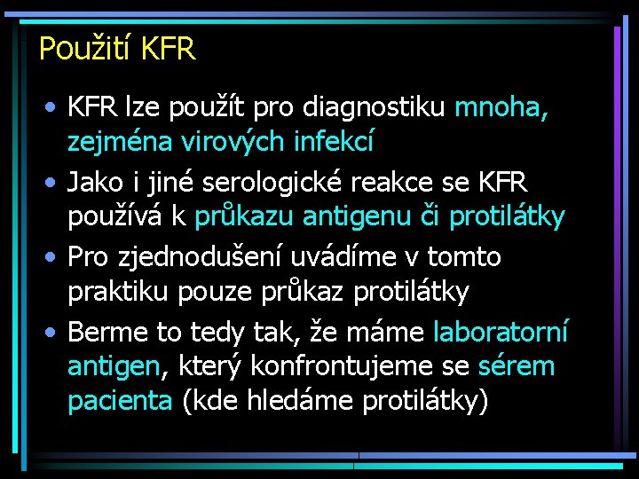 Použití KFR • KFR lze použít pro diagnostiku mnoha, zejména virových infekcí • Jako