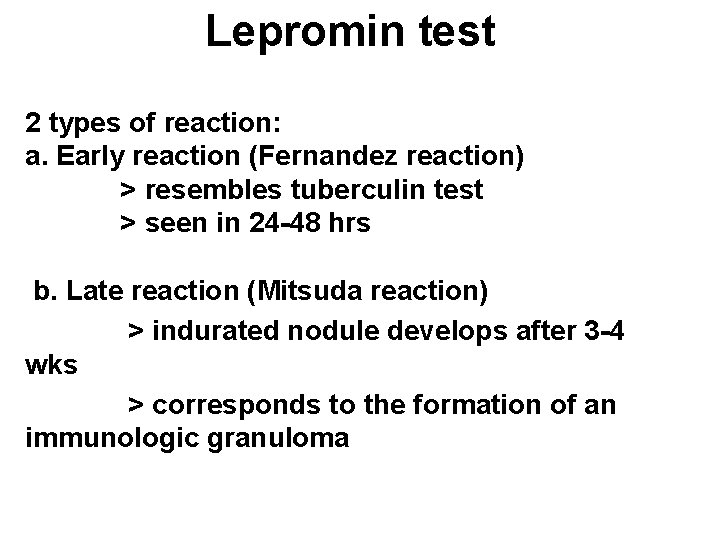 Lepromin test 2 types of reaction: a. Early reaction (Fernandez reaction) > resembles tuberculin Lepromin test 2 types of reaction: a. Early reaction (Fernandez reaction) > resembles tuberculin