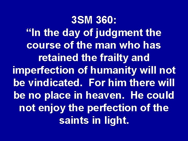 3 SM 360: “In the day of judgment the course of the man who
