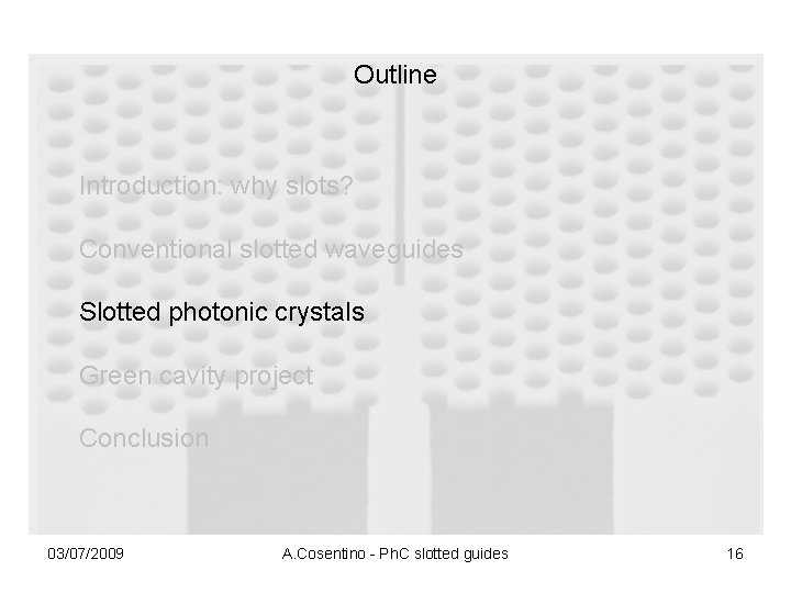 Outline Introduction: why slots? Conventional slotted waveguides Slotted photonic crystals Green cavity project Conclusion