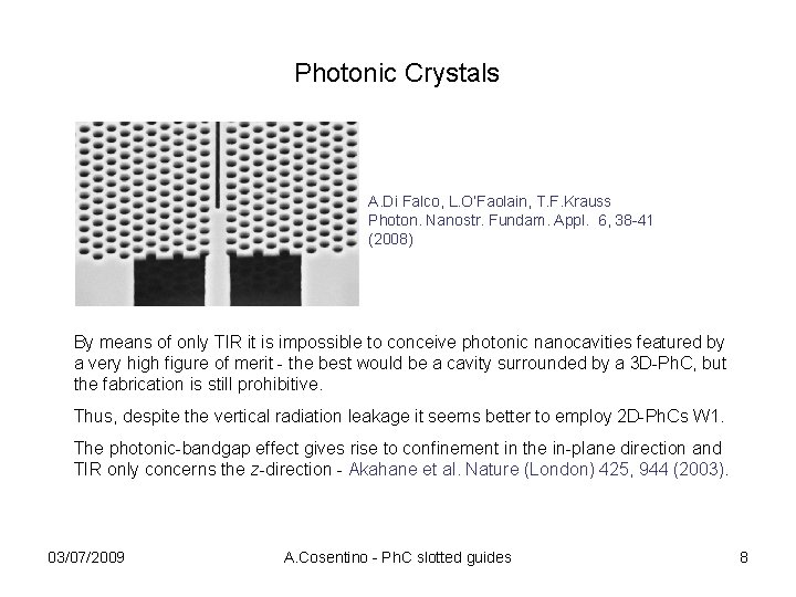Photonic Crystals A. Di Falco, L. O’Faolain, T. F. Krauss Photon. Nanostr. Fundam. Appl.