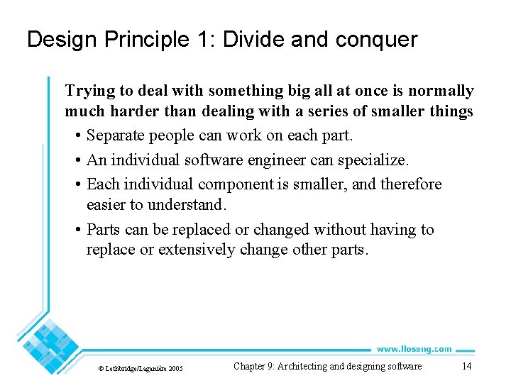 Design Principle 1: Divide and conquer Trying to deal with something big all at