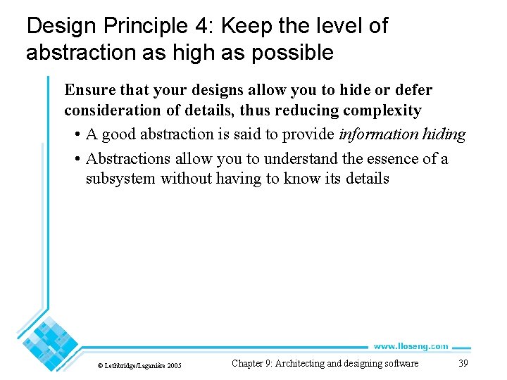 Design Principle 4: Keep the level of abstraction as high as possible Ensure that