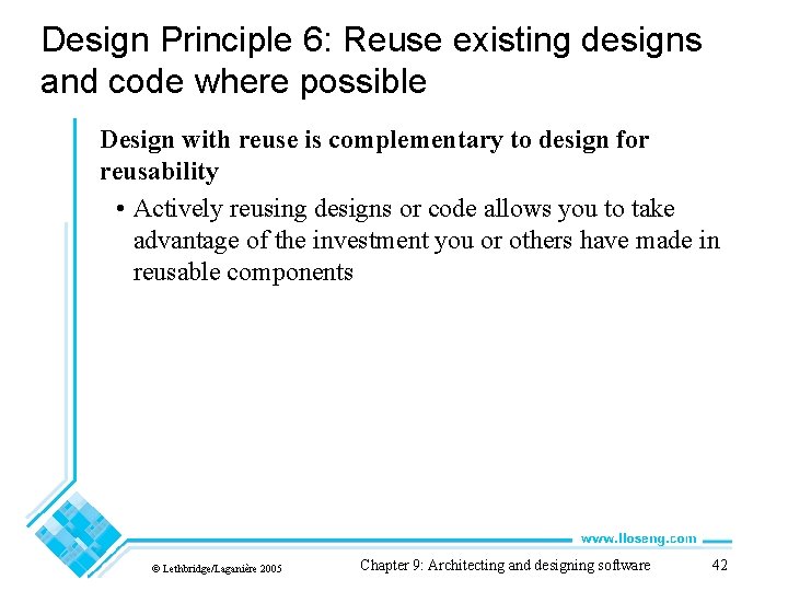 Design Principle 6: Reuse existing designs and code where possible Design with reuse is