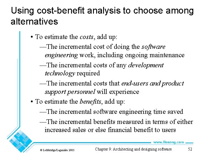 Using cost-benefit analysis to choose among alternatives • To estimate the costs, add up: