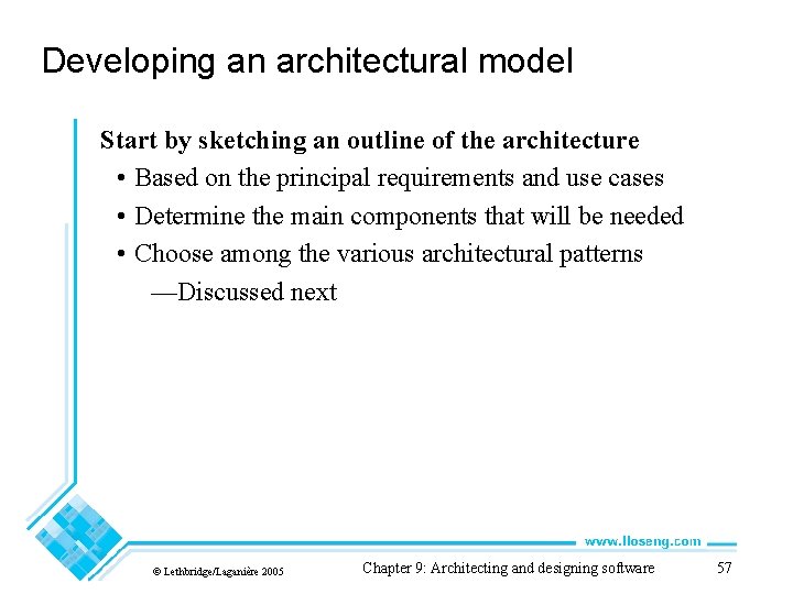 Developing an architectural model Start by sketching an outline of the architecture • Based