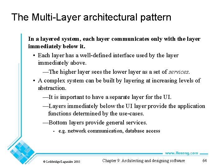 The Multi-Layer architectural pattern In a layered system, each layer communicates only with the
