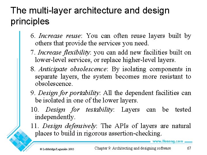 The multi-layer architecture and design principles 6. Increase reuse: You can often reuse layers