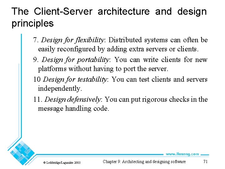The Client-Server architecture and design principles 7. Design for flexibility: Distributed systems can often