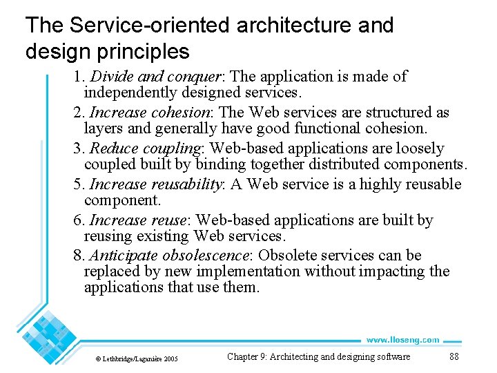 The Service-oriented architecture and design principles 1. Divide and conquer: The application is made