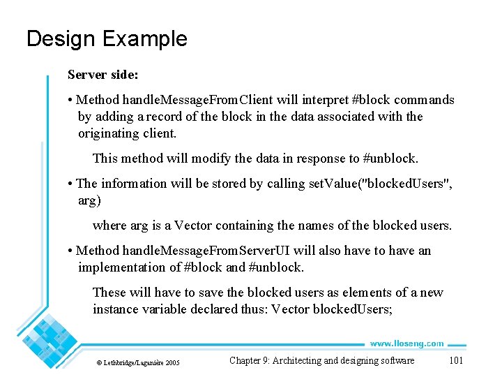 Design Example Server side: • Method handle. Message. From. Client will interpret #block commands