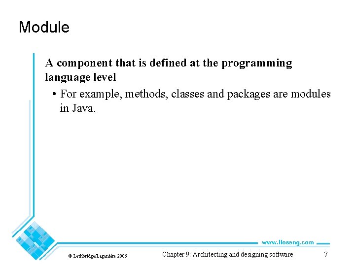 Module A component that is defined at the programming language level • For example,