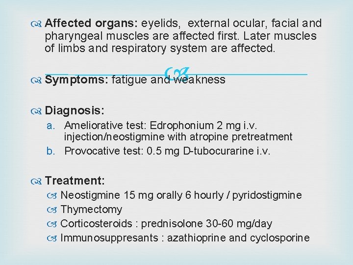  Affected organs: eyelids, external ocular, facial and pharyngeal muscles are affected first. Later